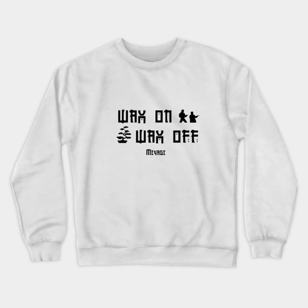 Miyagi wax on wax off black. Crewneck Sweatshirt by Clathrus